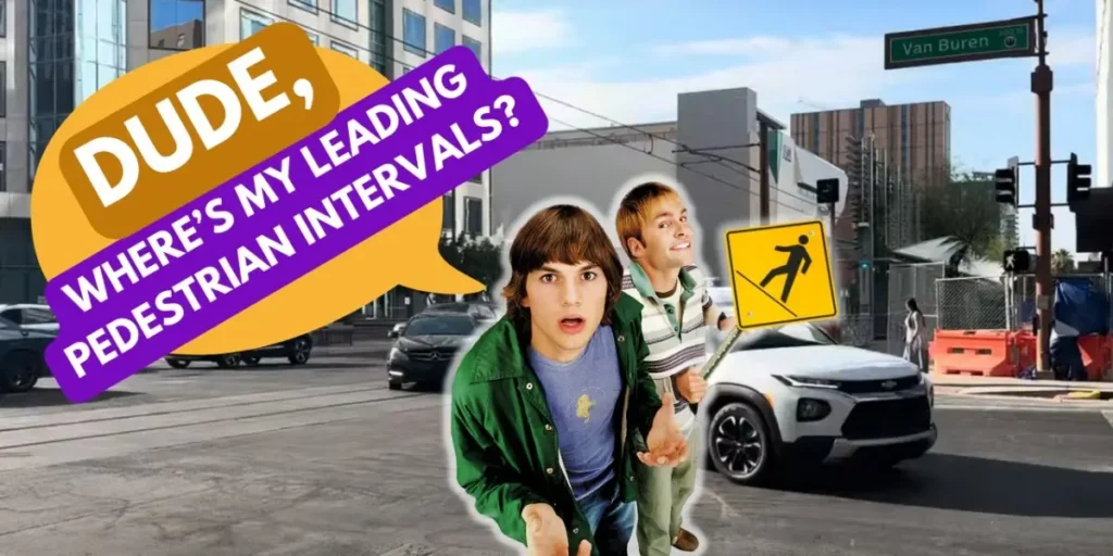 Humorous image with surprised characters and the text 'Dude, Where's My Leading Pedestrian Intervals?' in front of a busy urban intersection.